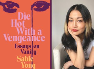 Die Hot With a Vengeance: Sable Yong’s 2025 Take on Beauty, Vanity, and Self-Expression