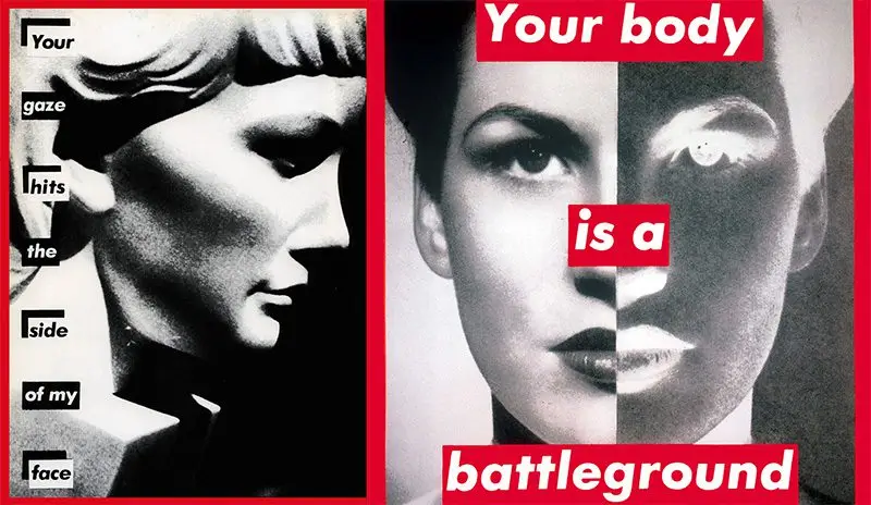 A paired presentation of Barbara Kruger’s landmark feminist works juxtaposes fragmented female imagery with confrontational declarative text, transforming commercial graphic language into political critique. On the left, Your gaze hits the side of my face weaponizes classical beauty and spectatorship, while Your body is a battleground splits the female face into positive and negative halves, evoking conflict, identity, protest, and the contested politics of representation through Kruger’s iconic red, black, and white visual vocabulary