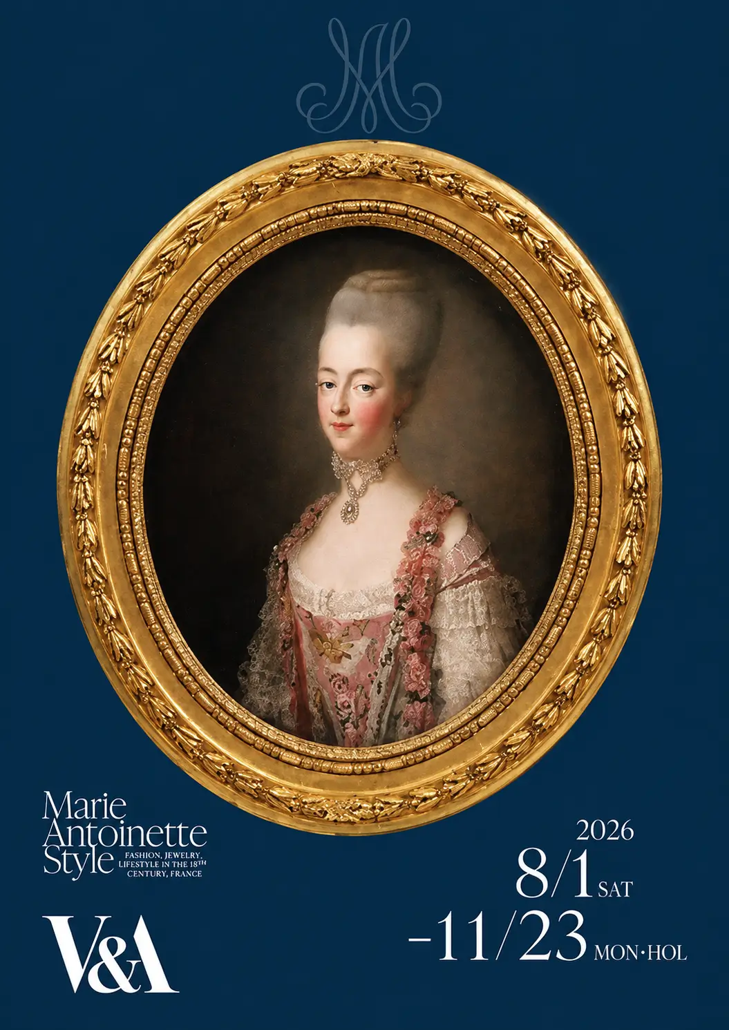 ie Antoinette portrait exhibition poster on a deep navy-blue background. An ornate oval gold frame with intricate floral detailing surrounds a classical painted portrait of Marie Antoinette wearing a pale pink floral gown, lace sleeves, jeweled choker, and powdered updo hairstyle. A delicate monogram sits centered above the frame. White serif typography at the lower corners displays exhibition branding, venue information, and event dates. The overall design combines French royal elegance with a refined museum-style show