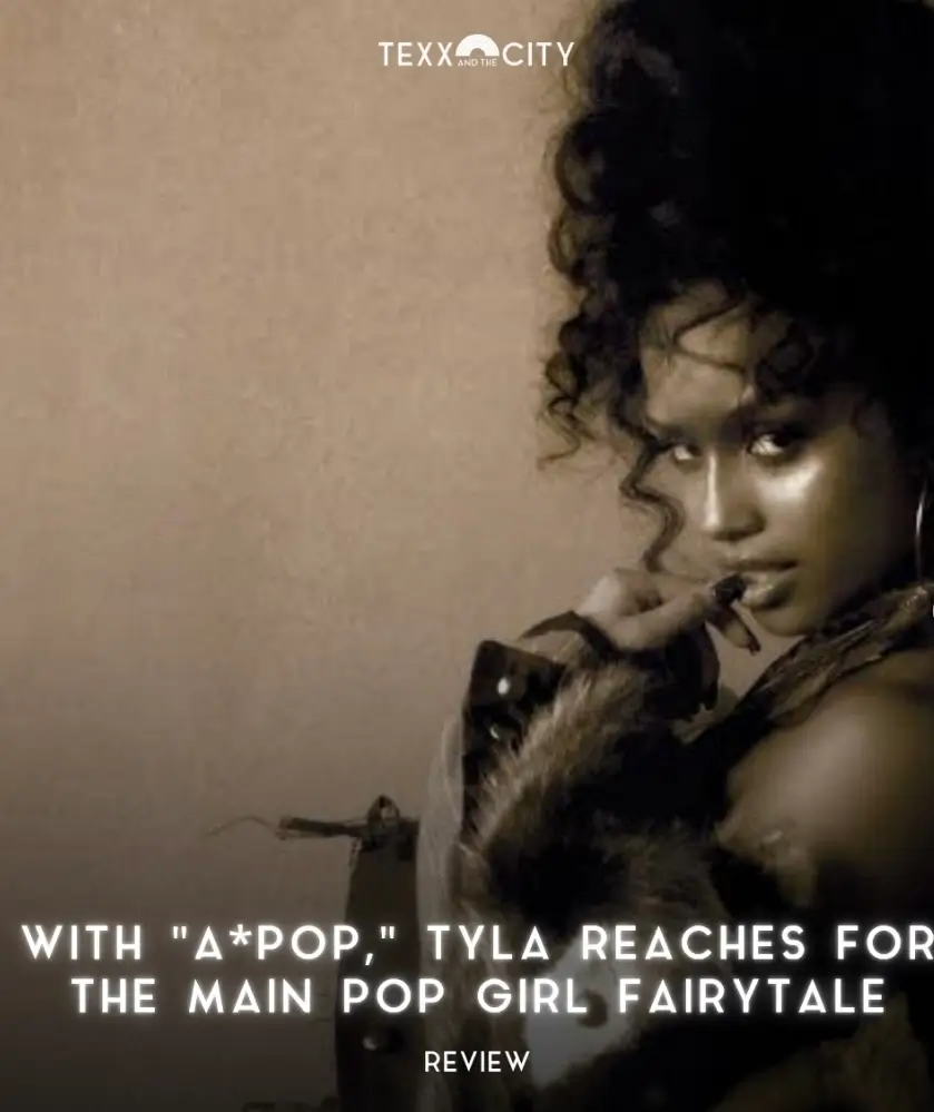 Monochrome promotional image of Tyla looking over her shoulder with voluminous curly hair, wearing hoop earrings and a textured jacket, overlaid with the headline 'With A*POP, Tyla Reaches for the Main Pop Girl Fairytale' and the word 'Review.'